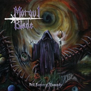 Morgul Blade - Fell Sorcery Abounds i gruppen CD / Hårdrock hos Bengans Skivbutik AB (4100477)