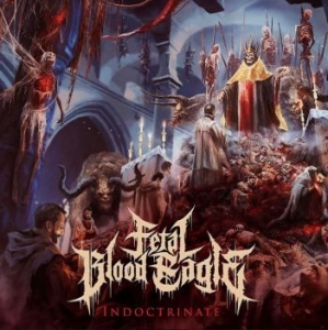 Fetal Blood Eagle - Indoctrinate i gruppen CD / Hårdrock/ Heavy metal hos Bengans Skivbutik AB (4114865)