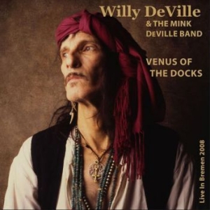 Deville Willy & The Mink Deville Ba - Venus Of The Docks - Live In Bremen i gruppen CD / Rock hos Bengans Skivbutik AB (4127000)