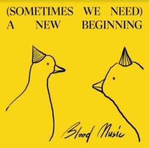 Blood Music - Sometimes We Need A New Beginning i gruppen VINYL / Rock hos Bengans Skivbutik AB (4128532)