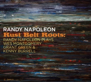 Napoleon Randy - Rust Belt Roots: Randy Napoleon Plays We i gruppen CD / Jazz hos Bengans Skivbutik AB (4129388)