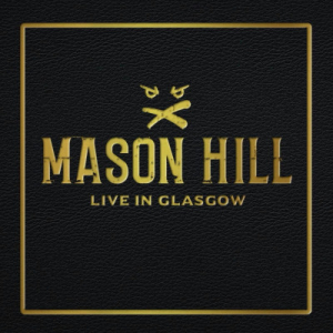 Mason Hill - Live In Glasgow i gruppen CD / Pop-Rock hos Bengans Skivbutik AB (4143465)