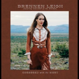 Brennen Leigh Featuring Asleep At T - Obsessed With The West i gruppen CD / Country hos Bengans Skivbutik AB (4150771)