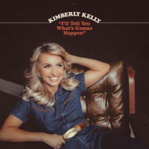 Kelly Kimberly - I'll Tell You What's Gonna Happen i gruppen CD / Country hos Bengans Skivbutik AB (4162348)