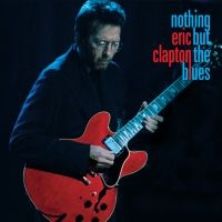 Eric Clapton - Nothing But The Blues i gruppen CD / Pop-Rock hos Bengans Skivbutik AB (4163202)