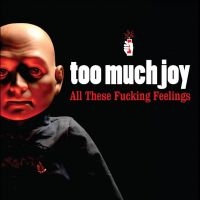 Too Much Joy - All These Fucking Feelings i gruppen CD / Pop-Rock hos Bengans Skivbutik AB (4183919)
