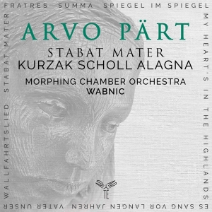 Kurzak | Scholl | Alagna | MorpMorphing  - Pärt: Stabat Mater & Other Works i gruppen CD / Klassiskt,Övrigt hos Bengans Skivbutik AB (4186522)