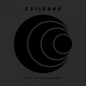 Coilguns - Live At Soulcrusher (A5 Digipack) i gruppen CD / Hårdrock/ Heavy metal hos Bengans Skivbutik AB (4199322)