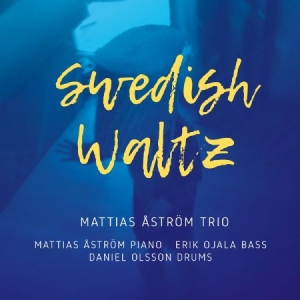 Mattias Åström Trio - Swedish Waltz i gruppen Externt_Lager / Naxoslager hos Bengans Skivbutik AB (4204455)