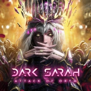 Dark Sarah - Attack Of Orym i gruppen CD / Hårdrock hos Bengans Skivbutik AB (4205094)