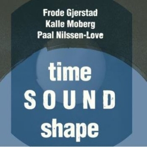 Frode Gjerstad Kalle Moberg Paal - Time Sound Shape i gruppen CD / Jazz/Blues hos Bengans Skivbutik AB (4210589)