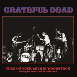 Grateful Dead - Turn On Your Love In Woodstoc i gruppen ÖVRIGT / Kampanj 2LP 300 hos Bengans Skivbutik AB (4221760)