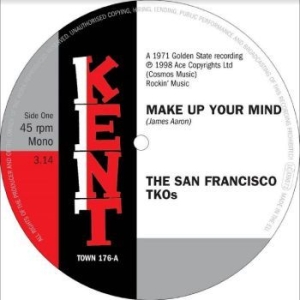 San Francisco Tkos The - Make Up Your Mind / Ooh Baby, Baby i gruppen VINYL / RNB, Disco & Soul hos Bengans Skivbutik AB (4225081)