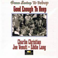 Charlie Christian/Joe Venuti/Eddie Lang - Good Enough To Keep i gruppen VI TIPSAR / CDSALE2303 hos Bengans Skivbutik AB (4237269)