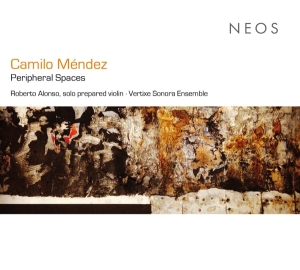 Alonso Roberto / Vertixe Sonora Ensemble - Mendez: Peripheral Spaces i gruppen CD / Klassiskt,Övrigt hos Bengans Skivbutik AB (4263529)