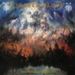 Tyrants Blood - Into The Kingdom Of Graves i gruppen CD / Hårdrock/ Heavy metal hos Bengans Skivbutik AB (4285972)