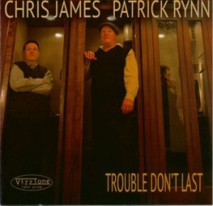 Chris James And Patrick Rynn - Trouble Don't Last i gruppen CD / Jazz hos Bengans Skivbutik AB (4293706)