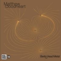 Goodheart Matthew - Berlin Head Metal i gruppen CD / Pop-Rock hos Bengans Skivbutik AB (4294010)