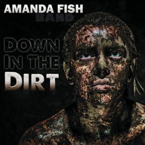 Amanda Fish Band - Down In The Dirt i gruppen CD / Jazz hos Bengans Skivbutik AB (4295492)