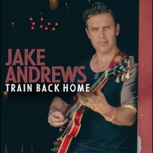 Andrews Jake - Train Back Home i gruppen CD / Jazz hos Bengans Skivbutik AB (4298380)