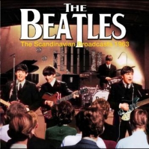 Beatles - Scandinavian Broadcasts, 1963 i gruppen CD / Pop-Rock hos Bengans Skivbutik AB (4298419)