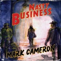 Cameron Mark - Nasty Business i gruppen CD / Blues,Jazz hos Bengans Skivbutik AB (4300210)