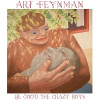 Art Feynman - Be Good The Crazy Boys (Ltd Leaf Gr i gruppen VINYL / Pop-Rock hos Bengans Skivbutik AB (4302202)