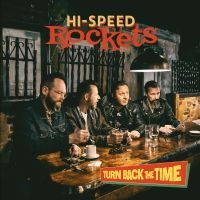 HI-SPEED ROCKETS - TURN BACK THE TIME i gruppen CD / Pop-Rock hos Bengans Skivbutik AB (4313102)