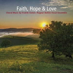 Sixten Fredrik - Faith, Hope & Love - Choral Music B i gruppen Externt_Lager / Naxoslager hos Bengans Skivbutik AB (4314591)
