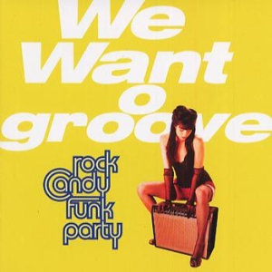 Rock Candy Funk Party - We Want Groove i gruppen CD / Rock hos Bengans Skivbutik AB (451075)