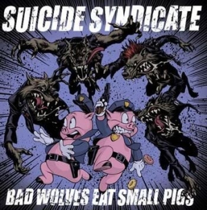 Suicide Syndicate - Bad Wolves Eat Small Pigs i gruppen VINYL / Rock hos Bengans Skivbutik AB (498042)