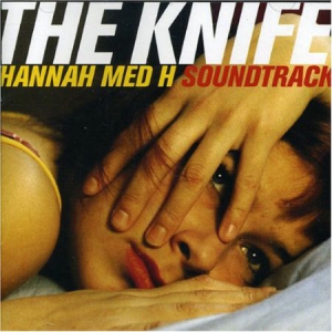 Knife - Hannah Med H Soundtrack i gruppen VI TIPSAR / Lagerrea CD / CD Elektronisk hos Bengans Skivbutik AB (501128)