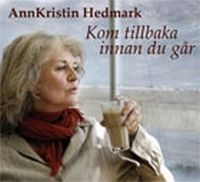 Ann Kristin Hedmark - Kom Tillbaka Innan Du Går i gruppen ÖVRIGT / cdonuppdat / CDON Jazz klassiskt NX hos Bengans Skivbutik AB (504335)