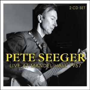 Seeger Pete - Live At Mandel Hall 1957 (2 Cd) i gruppen CD / Pop hos Bengans Skivbutik AB (526902)