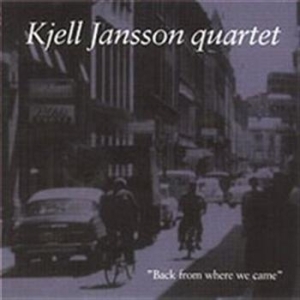 Jansson Kjell Quartet - Back From Where We Came i gruppen Externt_Lager / Naxoslager hos Bengans Skivbutik AB (548466)