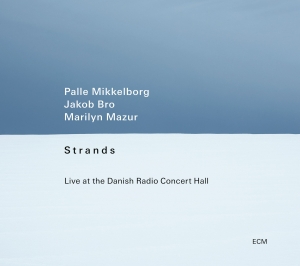 Palle Mikkelborg Jakob Bro Marily - Strands - Live At The Danish Radio i gruppen CD / Jazz hos Bengans Skivbutik AB (5506663)