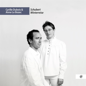 Cyrille Dubois & Anne Le Bozec - Schubert Winterreise i gruppen CD / Klassiskt hos Bengans Skivbutik AB (5509430)