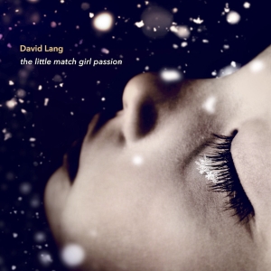 David Lang - The Little Match Girl Passion i gruppen CD / Klassiskt hos Bengans Skivbutik AB (5509752)