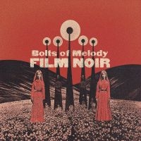 Bolts Of Melody - Film Noir (Cloudy Clear Vinyl) i gruppen VI TIPSAR / Fredagsreleaser / Fredag den 19e Jan 24 hos Bengans Skivbutik AB (5511927)