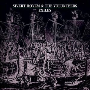 Sivert Høyem And The Volunteer - Exiles i gruppen VI TIPSAR / Fredagsreleaser / Fredag den 2:e Februari 2024 hos Bengans Skivbutik AB (5512988)