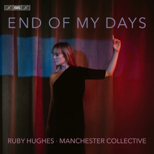 Ruby Hughes Manchester Collective - End Of My Days i gruppen VI TIPSAR / Fredagsreleaser / Fredag den 12:e Jan 24 hos Bengans Skivbutik AB (5514312)