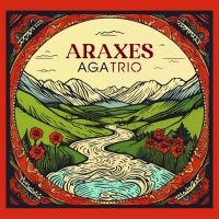 A.G.A Trio - Araxes i gruppen VI TIPSAR / Fredagsreleaser / Fredag Den 23:e Februari 2024 hos Bengans Skivbutik AB (5514416)