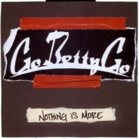 Go Betty Go - Nothing Is More i gruppen CD / Pop-Rock hos Bengans Skivbutik AB (5514883)