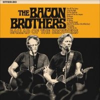 Bacon Brothers The - Ballad Of The Brothers i gruppen VI TIPSAR / Fredagsreleaser / Fredag den 19:e April 2024 hos Bengans Skivbutik AB (5515314)