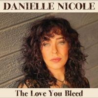 Nicole Danielle - The Love You Bleed i gruppen CD / Pop-Rock hos Bengans Skivbutik AB (5517198)