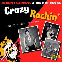 Johnny Carroll & His Hot Rocks - Crazy Rockin? ? The Singles 1956-19 i gruppen VI TIPSAR / Fredagsreleaser / Fredag Den 9:e Februari 2024 hos Bengans Skivbutik AB (5517528)