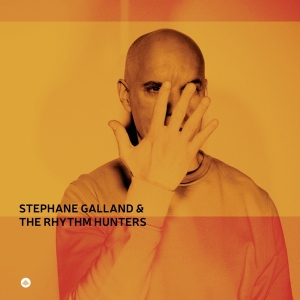 Stephane Galland & The Rhythm Hunters - Stéphane Galland & The Rhythm Hunters i gruppen VI TIPSAR / Fredagsreleaser / Fredag den 26:e April 2024 hos Bengans Skivbutik AB (5517667)
