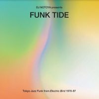 Dj Notoya Presents - Funk Tide: Tokyo Jazz Funk From Ele i gruppen VI TIPSAR / Fredagsreleaser / Fredag Den 15:e Mars 2024 hos Bengans Skivbutik AB (5517755)