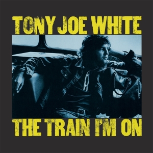 Tony Joe White - The Train I'm On i gruppen VI TIPSAR / Fredagsreleaser / Fredag Den 22:a Mars 2024 hos Bengans Skivbutik AB (5518730)