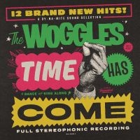Woggles The - Time Has Come i gruppen CD / Kommande / Pop-Rock hos Bengans Skivbutik AB (5518987)